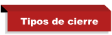 Tipos de cierre
